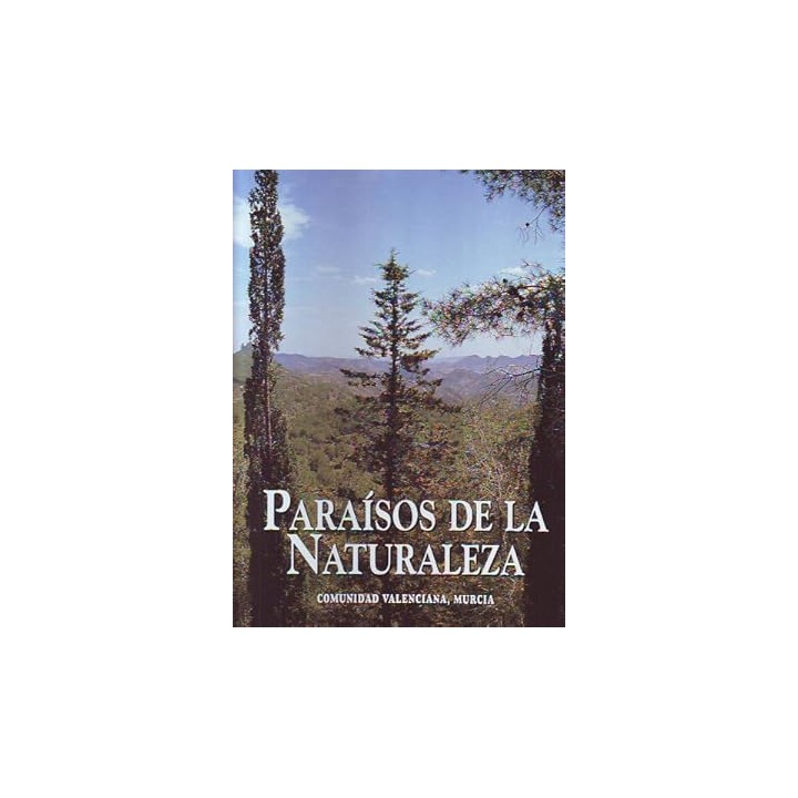 PARAISOS DE LA NATURALEZA: COMUNIDAD VALENCIANA, MURCIA.